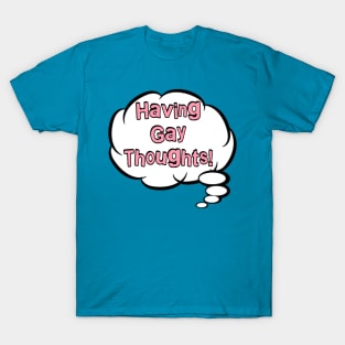 Gay Thoughts T-Shirt